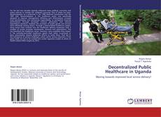 Buchcover von Decentralized Public Healthcare in Uganda