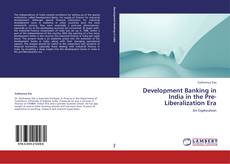 Couverture de Development Banking in India in the Pre-Liberalization Era