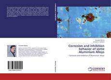Capa do livro de Corrosion and inhibition behavior of some Aluminium Alloys 