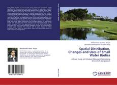 Bookcover of Spatial Distribution, Changes and Uses of Small Water Bodies