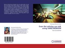 Bookcover of Even the vehicles can talk using VANETMOBISIM
