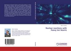 Обложка Nuclear reactions with heavy ion beams