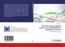 Couverture de Solitary waves, double layers, and instabilities in quantum plasmas