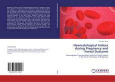 Couverture de Haematological Indices during Pregnancy and Foetal Outcome
