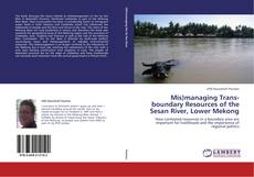 Capa do livro de Mis)managing Trans-boundary Resources of the Sesan River, Lower Mekong 