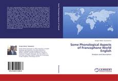 Copertina di Some Phonological Aspects of Francophone World English