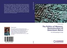 Buchcover von The Politics of Memory: Reconstruction of Downtown Beirut