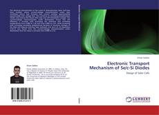 Portada del libro de Electronic Transport Mechanism of  Se/c-Si Diodes