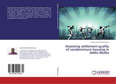 Buchcover von Assessing settlement quality of condominium housing in Addis Ababa