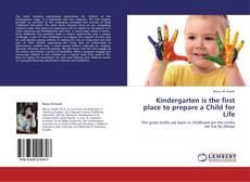Bookcover of Kindergarten is the first place to prepare a Child for Life
