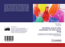 Synthesis and in-vitro evaluation of anti-cancer drug kitap kapağı