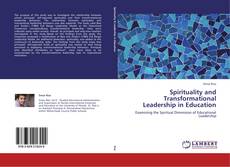Bookcover of Spirituality and Transformational Leadership in Education