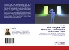 Couverture de Human Rights Filed Operations: Searching for Uniform Doctrines