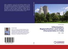 Urbanization, Regionalization and Urban Characteristics in India kitap kapağı