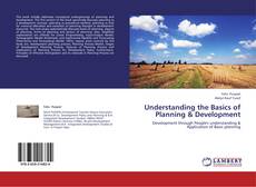 Bookcover of Understanding the Basics of Planning & Development