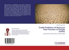 Couverture de Credit Problems of Resource Poor Farmers in Punjab (India)