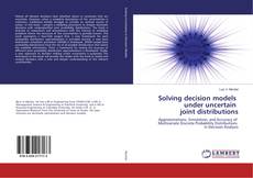 Couverture de Solving decision models under uncertain joint distributions