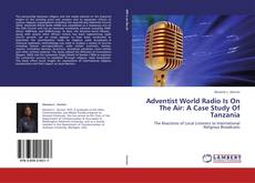 Bookcover of Adventist World Radio Is On The Air: A Case Study Of Tanzania