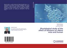 Copertina di Physiological study of the effect of benzene on albino mice and human