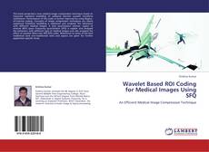 Borítókép a  Wavelet Based ROI Coding for Medical Images Using SFQ - hoz