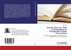 Bookcover of Grewia Gum as a Film Coating Agent in Theophylline Tablet Formulation