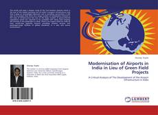 Modernisation of Airports in India in Lieu of Green Field Projects kitap kapağı
