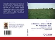 Bookcover of Substitution of concentrate mix supplement with   Sesbania Sesban