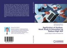 Bookcover of Application of Kanban, Work Study & Simulation to Reduce High WIP