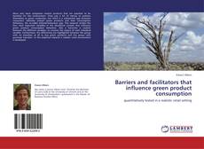 Barriers and facilitators that influence green product consumption kitap kapağı