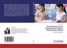 Buchcover von The Hispanic-Asian Achievement Gap in Elementary School