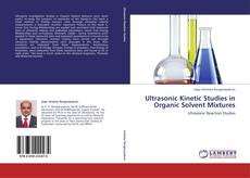 Ultrasonic Kinetic Studies in Organic Solvent Mixtures kitap kapağı
