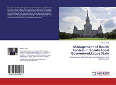 Couverture de Management of Health Services in Kosofe Local Government,Lagos State