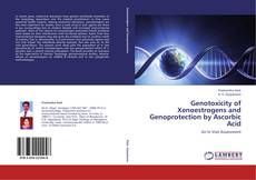 Genotoxicity of Xenoestrogens and Genoprotection by Ascorbic Acid kitap kapağı