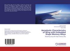Bookcover of Aeroelastic Characteristics of Wing with Embedded Shape Memory Alloys