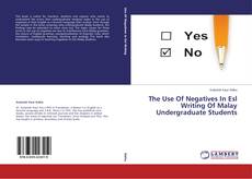 Couverture de The Use of Negatives In Esl Writing Of Malay Undergraduate Students