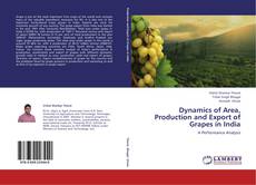 Bookcover of Dynamics of Area, Production and Export of Grapes in India
