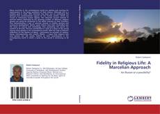 Bookcover of Fidelity in Religious Life: A Marcelian Approach