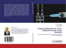 Irrigant Activation for Intra-Radicular Smear Layer Removal kitap kapağı