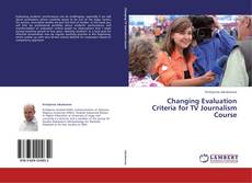 Changing Evaluation Criteria for TV Journalism Course kitap kapağı