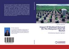 Impact Of Biodiesel Demand On The Malaysian Palm Oil Market kitap kapağı