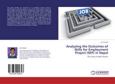 Analyzing the Outcomes of Skills for Employment Project (SEP) in Nepal kitap kapağı