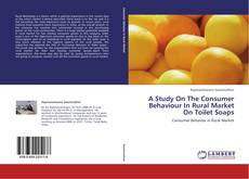 A Study On The Consumer Behaviour In Rural Market On Toilet Soaps kitap kapağı