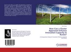 Copertina di How Can a Cluster Approach Enhance Innovation Capacity in Russia?