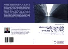 Aluminum alloys, especially AA4006 alloy strips produced by TRC and DC kitap kapağı