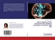 Copertina di Some aspects of the hormonal and cytokine secretion in women with MS