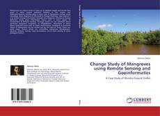 Bookcover of Change Study of Mangroves using Remote Sensing and Geoinformatics