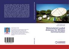 Copertina di Metamaterial Loaded Antennas for Wireless Communication