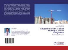 Bookcover of Industrial Growth at Savar Municipal Area in  Bangladesh