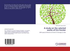 Capa do livro de A study on the selected works of Em Forster 