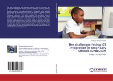 Capa do livro de The challenges facing ICT integration in secondary schools curriculum 